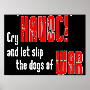 Poster Pleure "Havoc !" et laisse glisser les chiens de g