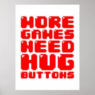 POSTER PLUS DE JEUX ONT BESOIN DE BOUTONS DE HUG
