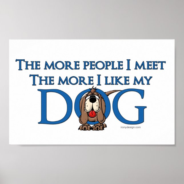 Poster Plus je rencontre de gens plus j'aime mon chien (Devant)