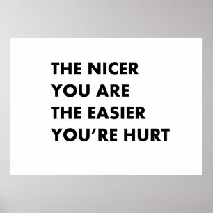 Poster Plus vous êtes gentil, plus vous êtes blessé
