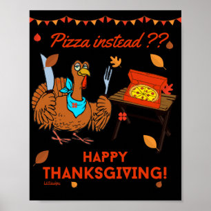 Poster PLUTÔT DE LA PIZZA ? BON THANKSGIVING drôles dinde