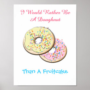 Poster Plutôt Être Un Doughnut Qu'Un Fruitcake