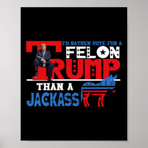 Poster Plutôt Voter Pour Un Felon Que Jack Donald Trump 2