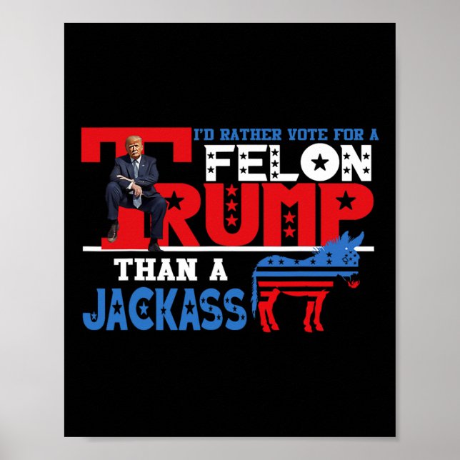 Poster Plutôt Voter Pour Un Felon Que Jack Donald Trump 2 (Devant)