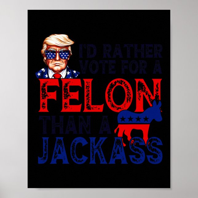 Poster Plutôt Voter Pour Un Felon Que Pour Un Jack Trump  (Devant)