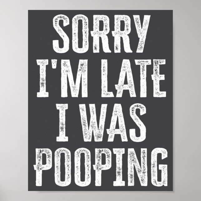Poster Pooping I m Saying Sorry Late I Gift (Devant)