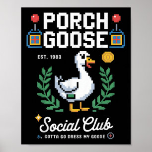 Poster Porch Goose Social Club Gotta Go Dress My Goose Pi