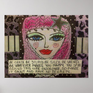 POSTER POSTER-BE CRAZY, SOIS STUPIDE, SOIS SILLEMENT, SOI