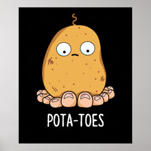 Poster Pota-toes Funny Potato With Toes Pun Dark BG