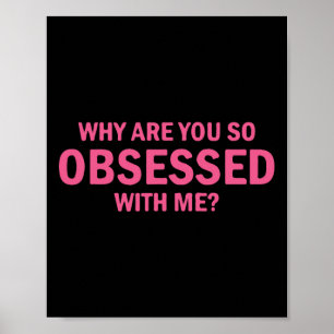 Poster Pourquoi Es-Tu Si Obsédée Par Moi ?