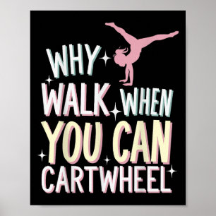 Poster Pourquoi marcher quand on peut faire la roue
