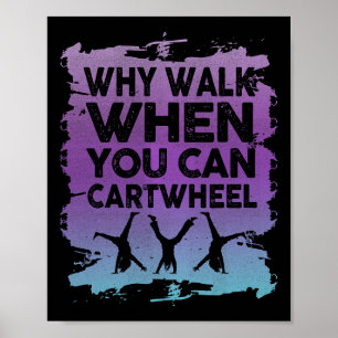 Poster Pourquoi marcher quand on peut faire la roue Gymna