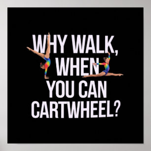 Poster Pourquoi marcher quand on peut faire la roue ? Par