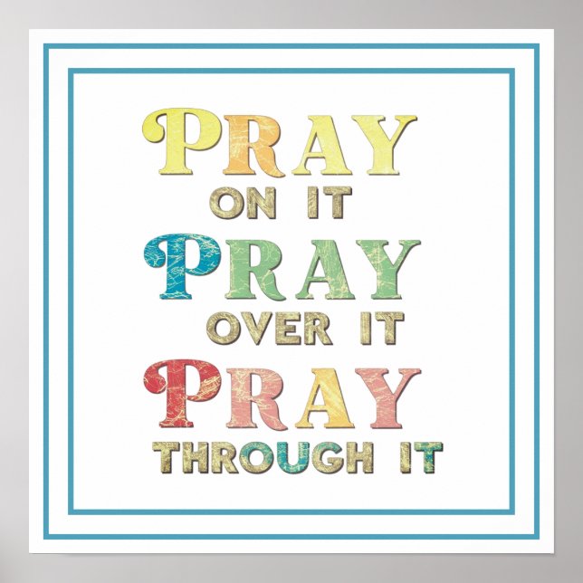 Poster Pray On It Pray Over It Pray Through It Bible Art (Devant)
