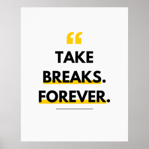 Poster Prenez des pauses. Pour toujours. Anti-motivation