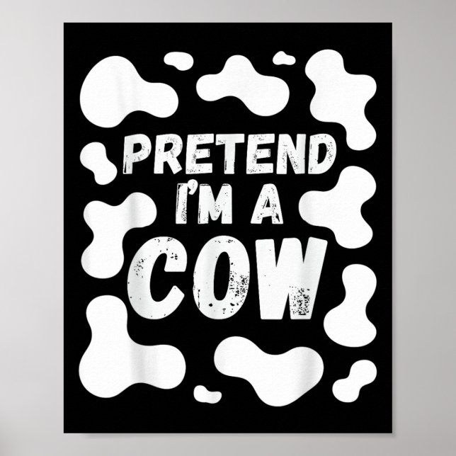 Poster Pretend I'm A Cow Funny Halloween  (Devant)