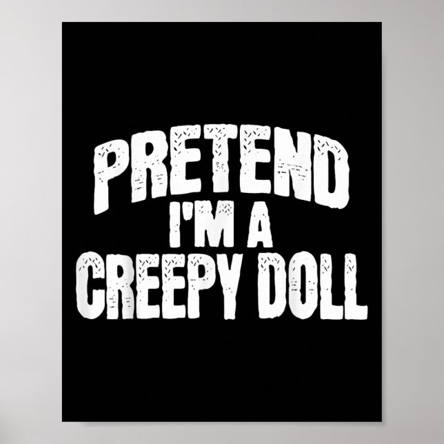 Poster Pretend I'm A Creepy Doll Funny Halloween Costume  (Devant)
