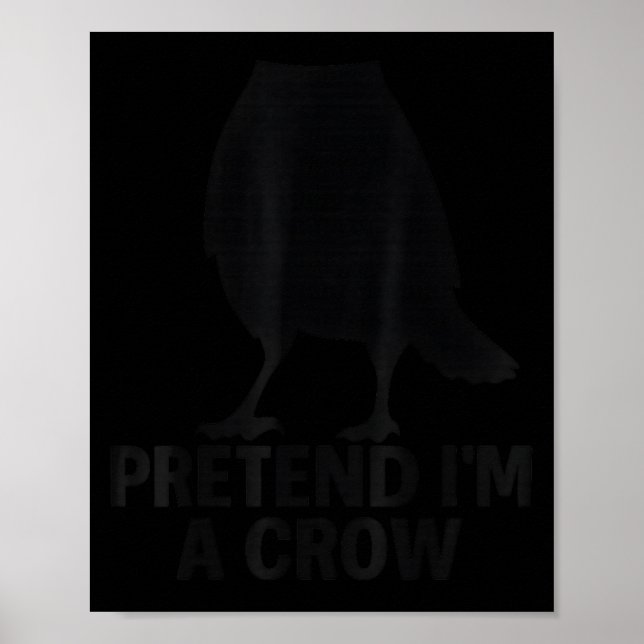 Poster Pretend I'm A Crow Funny Halloween Costume Crow  (Devant)