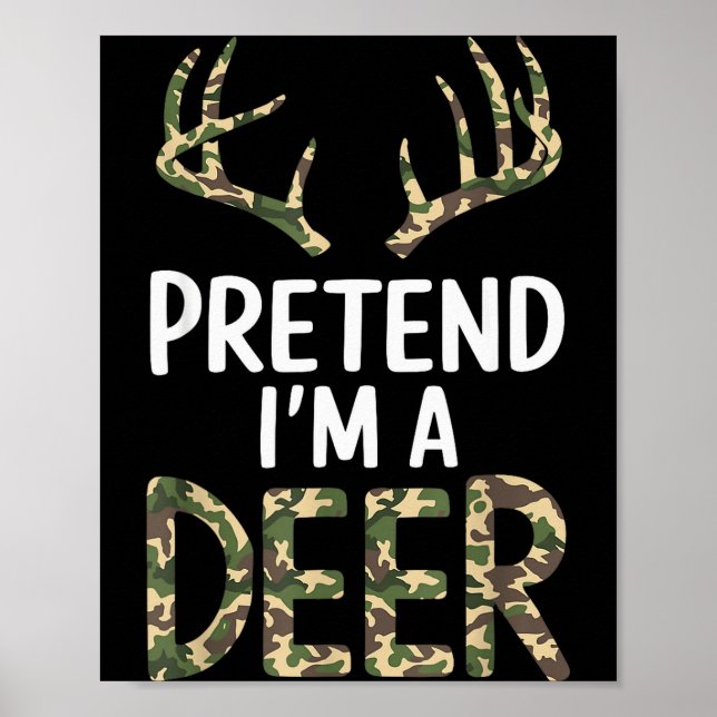 Poster Pretend I'm A Deer Lazy Mens Womens Funny Hallowee (Devant)