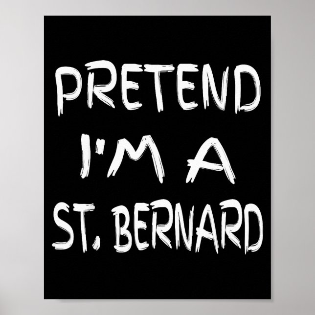 Poster Pretend I'm A St. Bernard Funny Halloween Humor Sa (Devant)