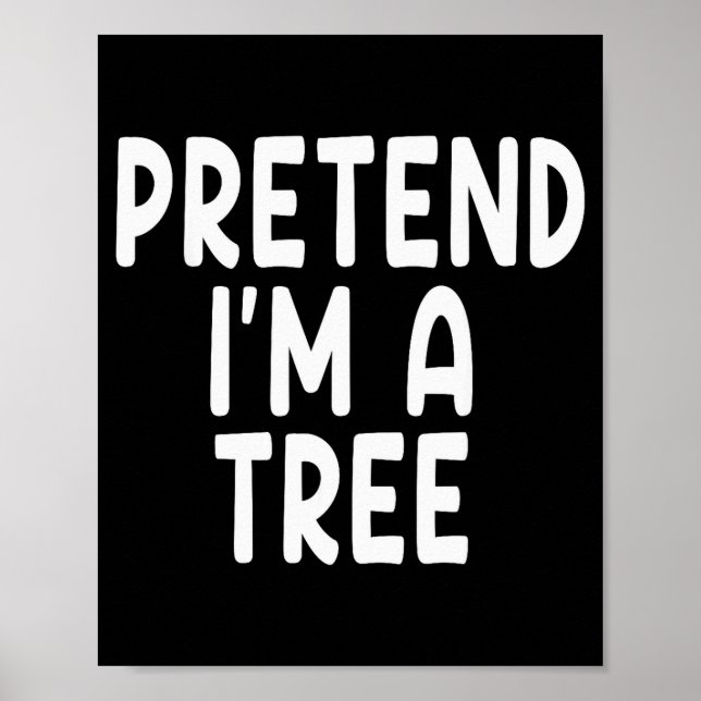 Poster Pretend I'm A Tree Funny Lazy Last Minute Hallowee (Devant)