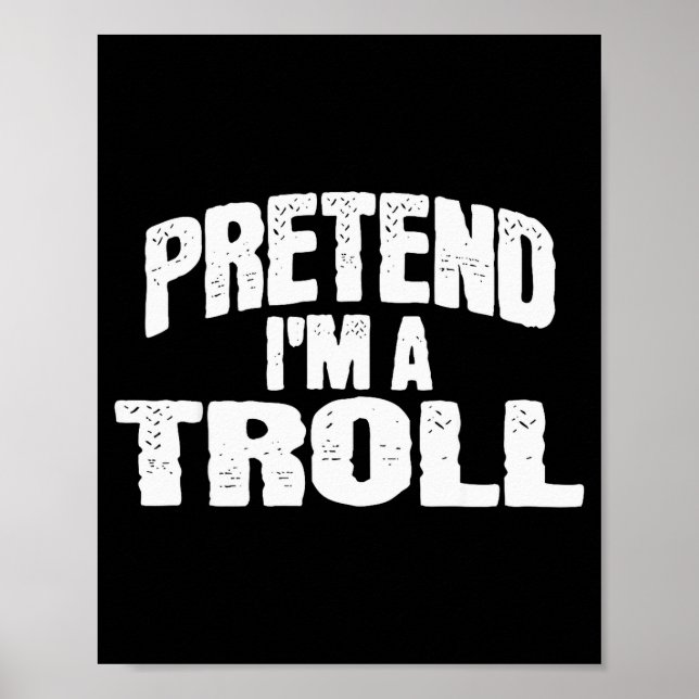 Poster Pretend I'm A Troll Funny Halloween Costume  (Devant)