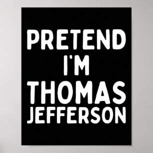 Poster Prétendre que je suis Thomas Jefferson Funny Lazy 