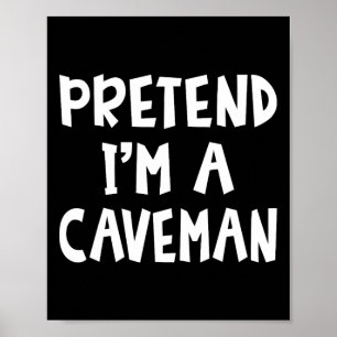 Poster Prétendre que je suis un costume Caveman correspon