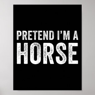 Poster Prétendre que je suis un costume de cheval Hallowe