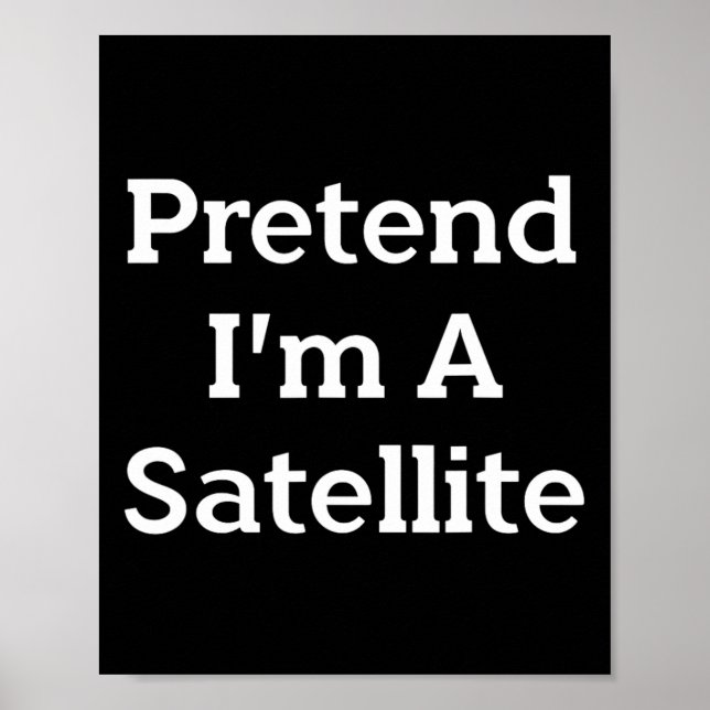 Poster Prétendre que je suis un costume satellite Drôle S (Devant)