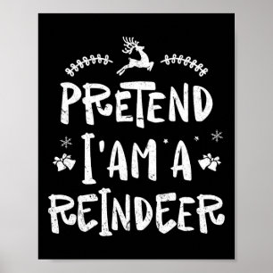 Poster Prétendre Que Je Suis Un Reindeer Hommes Femmes Fa