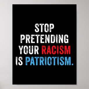 Poster Prétendre votre racisme est le patriotisme anti-Tr