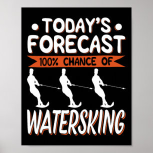 Poster Prévision d'aujourd'hui 100% Chance de ski nautiqu