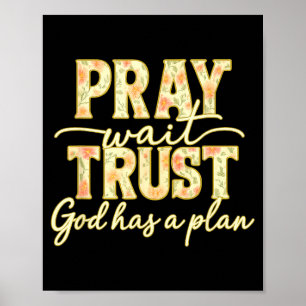 Poster Priez Attendez Croyez Dieu a un Plan Floral Foi Ch