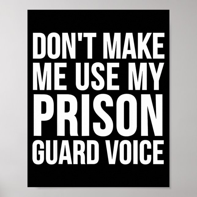 Poster Prison Guard Funny - Don't Make Me Use My  (Devant)