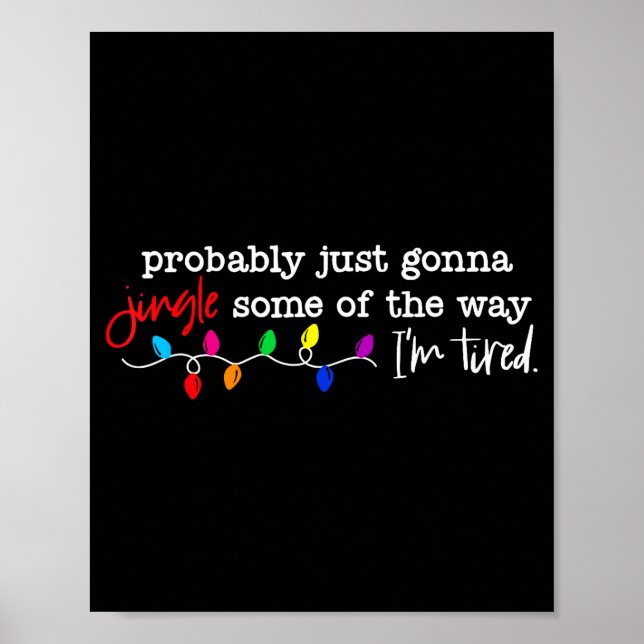 Poster Probably Just Gonna Jingle Some Of The Way I'm Tir (Devant)