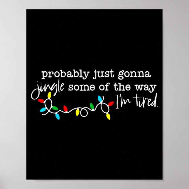 Poster Probably Just Gonna Jingle Some Of The Way I'm Tir (Devant)