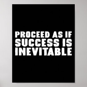 Poster Procéder Comme Si Le Succès Était Inévitable Stoïq