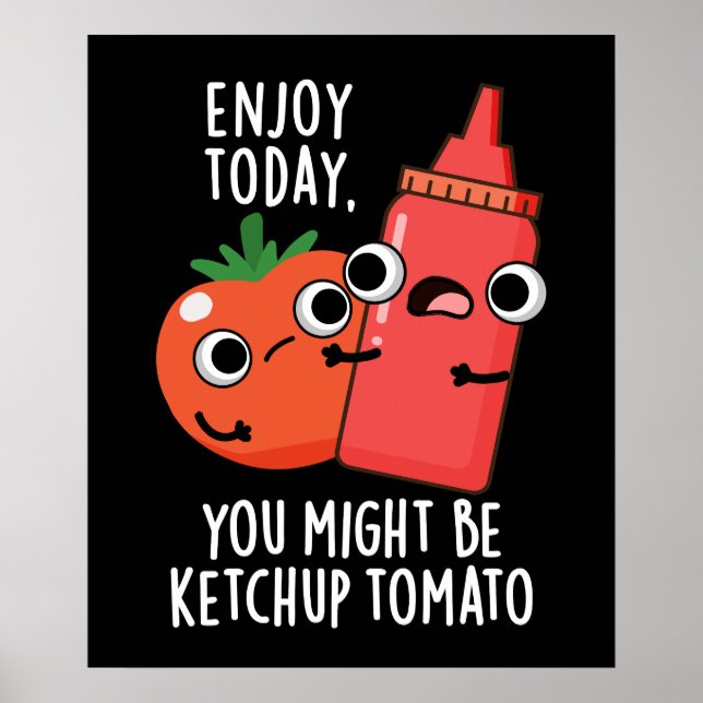 Poster Profitez aujourd'hui Ketchup Tomato Funny Food Pun (Devant)