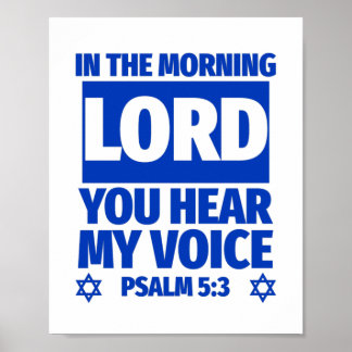 Poster Psalm 5:3 In The Morning Lord You Hear My Voice
