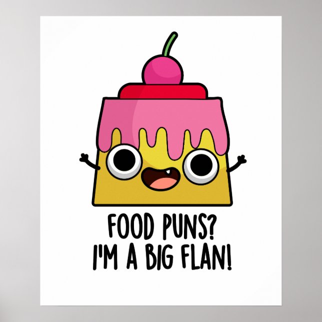 Poster Puns de cuisine - Je suis un gros flan amusant Pun (Devant)