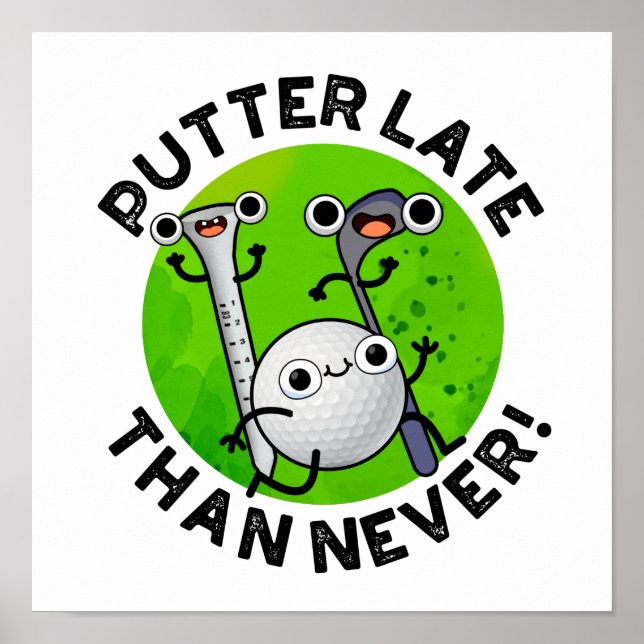 Poster Putter Plus Tard Que Jamais Drôle Pun De Golf (Devant)
