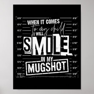 Poster Quand il s'agit de mon enfant, je sourirai dans mo