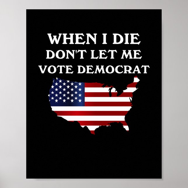 Poster Quand je mourrai, ne me laissez pas voter Democrat (Devant)