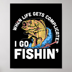 Poster Quand La Vie Se Complique Je Passe Pêche - Fis Drô