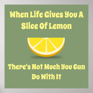 Poster Quand La Vie Vous Donne Une Tranche De Citron