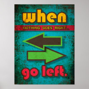 Poster Quand rien ne va, allez à gauche motivation drôle