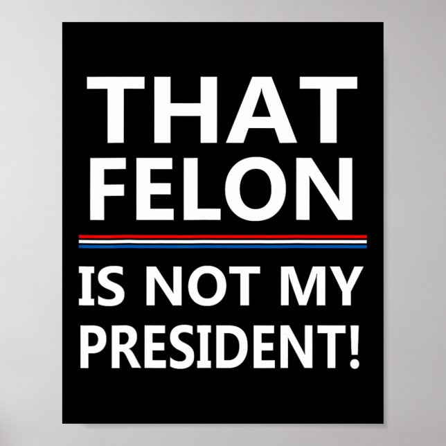 Poster Que Felon N'Est Pas Mon Président Anti-Trump (Devant)
