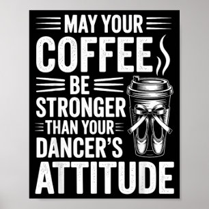 Poster Que le café soit plus fort que l'attitude des dans