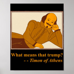 Poster Que signifie Trump Timon Athènes Shakespeare Citat